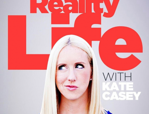 REALITY LIFE PODCAST WITH KATE CASEY